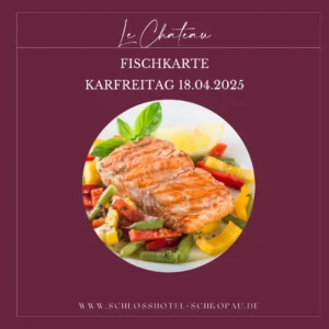 Karfreitag im Restaurant Le Chateau am 18.04.2025. Ein gebratener Lachs auf Gemüse ist in einer Bordeaux roten Silhouette zu sehen.